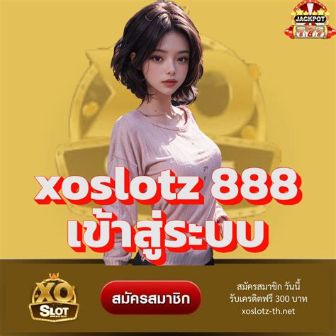 xoslotz 888 login|xoslotz เข้าสู่ระบบ.